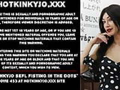 Hotkinkyjo sefl fisting in the dots Hot Clip | xvideosearch.com