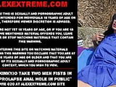 Hotkinkyjo take two men fists in prolapse anal hole public Hot Clip | xvideosearch.com